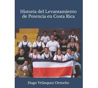 Hugo Velásquez Orm Historia del Levantamiento de Potencia en Costa R (Tascabile)