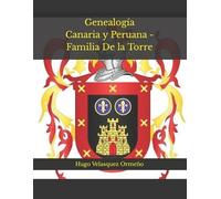 Hugo Velasquez Orme Genealogía Canaria y Peruana - Familia De la Tor (Tascabile)