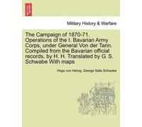 Hugo Von Helvig The Campaign of 1870-71. Operations of the I. Bavari (Tascabile)
