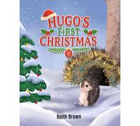 Hugo's first Christmas: Meet Hugo A little Hedgehog with a very big wish