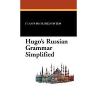 Hugo's Simplified System Hugo's Russian Grammar Simplified (Tascabile)