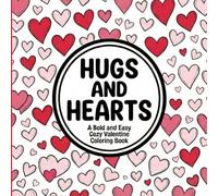 Hugs and Hearts: A Bold and Easy Cozy Valentine Coloring Book