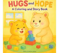 Hugs and Hope: A Coloring and Story Book Teaching Calm-Down Skills for Kids