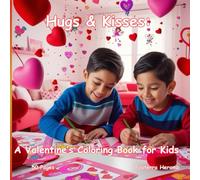 Hugs & Kisses: A Valentine’s Day Coloring Adventure for Kids - 50 Adorable and Fun Illustrations to Spark Creativity: A Heartwarming 8.5” x 11” ... with Cute Valentine’s-Themed Designs for Kids