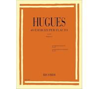 Hugues: 40 Esercizi per Flauto | Metodo Studio Tecnica Strumentale Flautisti | Spartito Flauto Livello Intermedio Avanzato | Libro Pratica Classica Studenti | Edizione Ricordi Conservatorio Musica