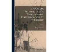 Hugues Vincent Jérusalem, Recherches De Topographie, D'Archéologie E (Tascabile)