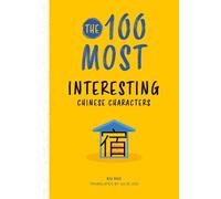 Hui Xu The 100 Most Interesting Chinese Characters (Tascabile)
