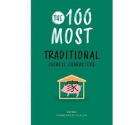 Hui Xu The 100 Most Traditional Chinese Characters (Tascabile)