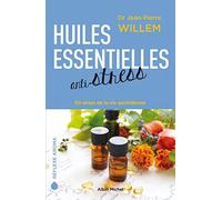 Huiles essentielles anti-stress: 50 stress de la vie quotidienne