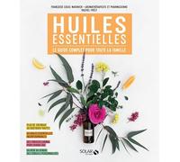 Huiles essentielles: Le guide complet pour toute la famille