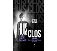 Huis clos Moi, A.D., l'exalté suivi de: Les métamorphoses du vide