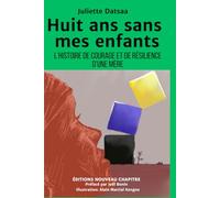 Huit ans sans mes enfants: L'histoire de courage et de résilience d'une mère