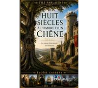 Huit siècles à l'ombre d'un chêne