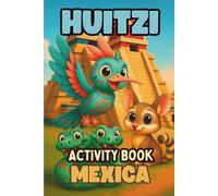HUITZI - Activity book with challenges, puzzles and drawings: Learn about native mexica culture while having fun!
