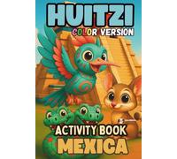 HUITZI - COLOR VERSION Activity book with challenges, puzzles and drawings: Learn about native mexica culture while having fun!