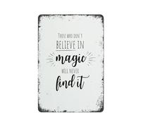HUJWLBWF Rustic Magic Quote Tin Sign Those Who Dont Believe in Magic Will Never Find It Vintage Metal Wall-Art Inspirational Decor for Kitchen Bookstore 8 X 12 inch
