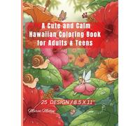 Hula & Hibiscus: A Cute and Calm Hawaiian Coloring Book for Adults & Teens: 25 Unique Tropical Designs to Color and Relax | Featuring Cute Island ... & Calm Hawaiian Vibes | 8.5 x 11 Inch Pages