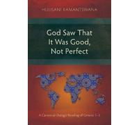 Hulisani Ramantswana God Saw That It Was Good, Not Perfect (Tascabile)