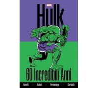Hulk. 60 incredibili anni