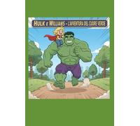 HULK E WILLIAMS - L’AVVENTURA DEL CUORE VERDE