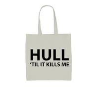 Hull 'Til It Kills Me - Borsa In Tela - Football City Football Love Fan Team