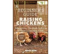 Hum, Macy The Beginner`S Guide To Raising Chickens : Everything You N Book NUOVO