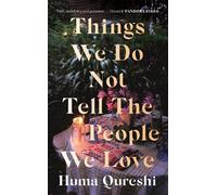 Huma Qureshi Things We Do Not Tell the People We Love (Tascabile)
