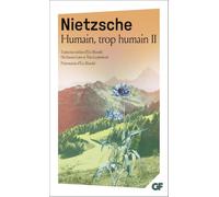 Humain, trop humain: Tome 2, Opinions et sentences mêlées ; Le voyageur et son ombre