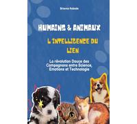 Humains & Animaux: L'intelligence du lien