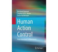 Human Action Control: From Intentions to Movements