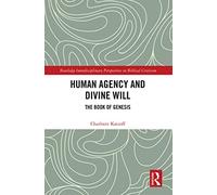 Human Agency and Divine Will: The Book of Genesis