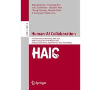 Human-AI Collaboration: First International Workshop, HAIC 2025, Held in Conjunction with MICCAI 2025, Daejeon, South Korea, September 27, 2025, Proceedings
