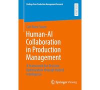 Human-AI Collaboration in Production Management: A Framework for Decision Optimization through Hybrid Intelligence