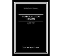 Human, All-Too-Human: Part One