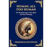 Human, All Too Human: Reflections on Humanity, Morality, and Progress (Large Print Deluxe Hardcover Edition For Easy Reading): 34