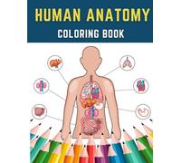 Human Anatomy Coloring Book: anatomy and physiology study tools, netters , anatomy for artists, radiology tech student essentials..........