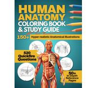 Human Anatomy Coloring Book and Study Guide: 150+ Hyper-Realistic Anatomical Illustrations, 50+ In-depth Anatomy and Physiology Study Guide Pages, and ... Medical, Nursing, and Healthcare Students.