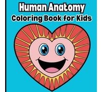 Human Anatomy Coloring Book for Kids: Fun & Easy Human Body Learning Book for Kids Ages 4-8 | Learn Organs, Bones, Muscles & Body Systems Through Coloring