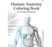 Human Anatomy Coloring Book for Medical Students: 24 Labeled Pages to Learn Muscles, Bones & Organs - A Relaxing Study Tool for Adults and Anatomy Learners