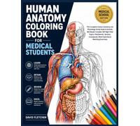 Human Anatomy Coloring Book for Medical Students: A Comprehensive Human Anatomy and Physiology Study Guide & Activity Workbook: Includes 100 ... Word Searches & Matching Exercises