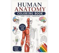 Human Anatomy Coloring Book: Learn Muscles, Bones, Organs & Body Systems Through Creative Coloring