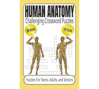 Human Anatomy Crossword Book: Challenging Crossword Puzzles About Human Anatomy, Physiology, and Physical Conditions | 6x9 inches | Put Your Device ... ... Great For Vacations, Gifts, and Studying
