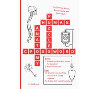Human Anatomy Crossword Puzzles: Crossword Puzzle Book With Solutions Designed for Doctors, Nurses, Med-Students, Paramedics, Healthcare ... Terms, Anatomy, Body Systems, and More