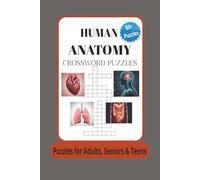 Human Anatomy Crossword Puzzles: Crossword Puzzles with Easy to Read Print about Human Anatomy, Physiology, Biology, and more | 6x9 inches, 120 pages ... to Learning and Exploring the Human Body