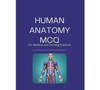 Human Anatomy MCQs: For Medical and Nursing Students
