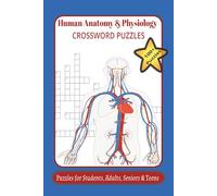 Human Anatomy & Physiology Crossword Puzzles: Crossword Puzzles with Easy to Read Print about the Human A&P 6x9 inches, 240 pages|100+ Puzzles..Gift ... and Free Times. 100+ Puzzles for Adults