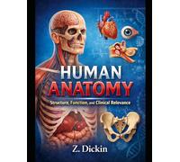 Human Anatomy: Structure, Function, and Clinical Relevance