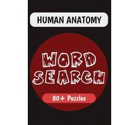 Human Anatomy Word Search Puzzle Book: Word Searches with Easy to Read Print about Human Anatomy, Physiology, Body Systems, and More | 6x9 inches | ... Gift for Vacations, Holidays, and Free Times.