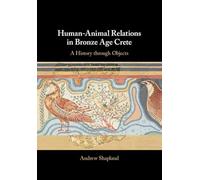 Human-Animal Relations in Bronze Age Crete: A History through Objects