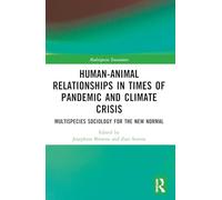Human-Animal Relationships in Times of Pandemic and Climate Crisis: Multispecies Sociology for the New Normal